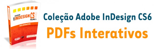 Coleção Adobe InDesign CS6 - PDFs Interativos