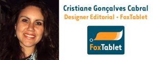 Cristiane Gonçalves Cabral, designer e produtora editorial, FoxTablet