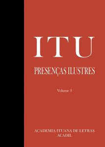 Itu: Presenças Ilustres - Volume 3 - Academia Ituana de Letras (ACADIL)